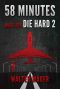 [Die Hard 02] • 58 Minutes